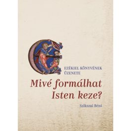 Mivé formálhat Isten keze?