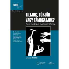   Dróth Júlia (szerk.): Tiltjuk, tűrjük vagy támogatjuk? Gépi fordítás a fordítóképzésben